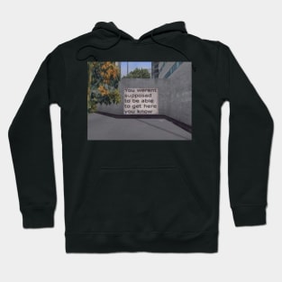 You weren't supposed to be able to get here you know - dreamcore, weirdcore, traumacore, lostcore design liminal Hoodie